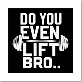 Do You Even Lift Bro.? Posters and Art